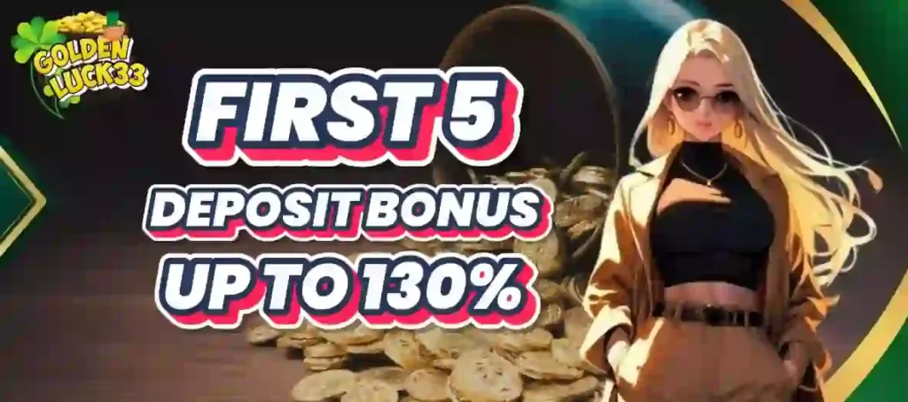 First 5 deposit bonus up to 130%